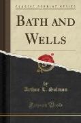 Bath and Wells (Classic Reprint)