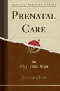 Prenatal Care (Classic Reprint)