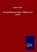 Schopenhauers Leben, Werke und Lehre