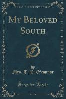 My Beloved South (Classic Reprint)