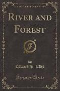 River and Forest (Classic Reprint)