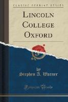 Lincoln College Oxford (Classic Reprint)