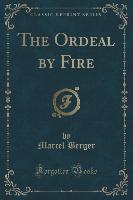 The Ordeal by Fire (Classic Reprint)