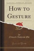 How to Gesture (Classic Reprint)