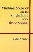 Vladimir Solov'ev and the Knighthood of the Divine Sophia