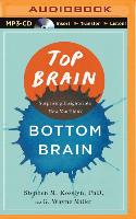 Top Brain, Bottom Brain: Surprising Insights Into How You Think