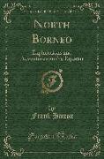 North Borneo: Explorations and Adventures on the Equator (Classic Reprint)