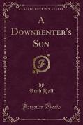 A Downrenter's Son (Classic Reprint)