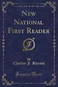 New National First Reader (Classic Reprint)