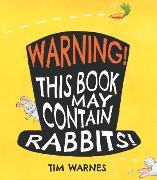 Warning! This Book May Contain Rabbits!