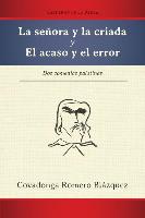 La Senora y La Criada y El Acaso y El Error: DOS Comedias Palatinas