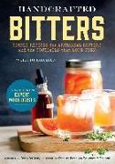 Handcrafted Bitters: Simple Recipes for Artisanal Bitters and the Cocktails That Love Them