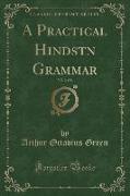 A Practical Hindustani Grammar, Vol. 2 of 6 (Classic Reprint)