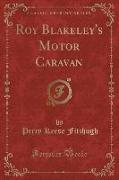Roy Blakeley's Motor Caravan (Classic Reprint)