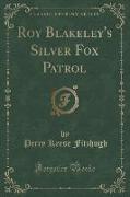 Roy Blakeley's Silver Fox Patrol (Classic Reprint)