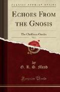 Echoes from the Gnosis, Vol. 1: The Chaldaean Oracles (Classic Reprint)