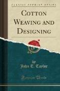 Cotton Weaving and Designing (Classic Reprint)