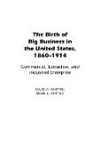 The Birth of Big Business in the United States, 1860-1914