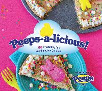 Peeps-A-Licious!: 50 Irresistibly Fun Marshmallow Creations - A Cookbook for Peeps(r) Lovers