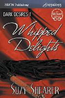 Whipped Delights [Dark Desires 1] (Siren Publishing Sensations)