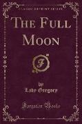 The Full Moon (Classic Reprint)