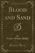 Blood and Sand (Classic Reprint)