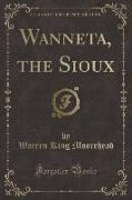 Wanneta, the Sioux (Classic Reprint)