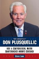 The Indomitable Don Plusquellic: How a Controversial Mayor Quarterbacked Akron's Comeback