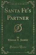 Santa Fé's Partner (Classic Reprint)
