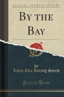 By the Bay (Classic Reprint)