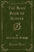 The Boys' Book of Scouts (Classic Reprint)