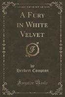 A Fury in White Velvet (Classic Reprint)