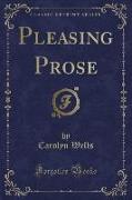 Pleasing Prose (Classic Reprint)