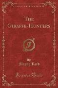 The Giraffe-Hunters (Classic Reprint)
