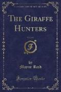 The Giraffe Hunters, Vol. 2 of 3 (Classic Reprint)