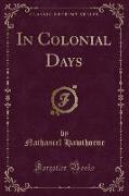 In Colonial Days (Classic Reprint)