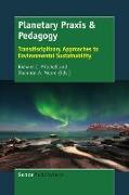 Planetary Praxis & Pedagogy: Transdisciplinary Approaches to Environmental Sustainability