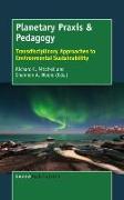 Planetary Praxis & Pedagogy: Transdisciplinary Approaches to Environmental Sustainability