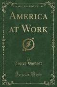 America at Work (Classic Reprint)