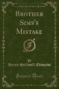 Brother Sims's Mistake (Classic Reprint)