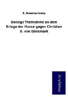 Danzigs Theilnahme an dem Kriege der Hanse gegen Christian II. von Dänemark