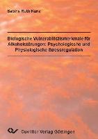 Biologische Vulneribilitätsmerkmale für Alkoholstörungen: Psychologische und Physiologische Stressregulation