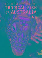 Field Guide to the Tropical Fish of Australia