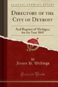 Directory of the City of Detroit: And Register of Michigan, for the Year 1845 (Classic Reprint)