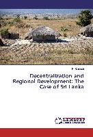 Decentralization and Regional Development: The Case of Sri Lanka