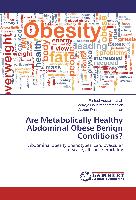 Are Metabolically Healthy Abdominal Obese Benign Conditions?