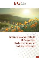 Lavandula angustifolia M.Propriétés phytochimiques et antibactériennes
