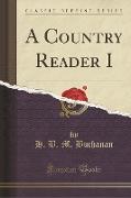 A Country Reader I (Classic Reprint)