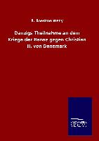 Danzigs Theilnahme an dem Kriege der Hanse gegen Christian II. von Dänemark