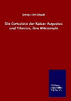 Die Consulate der Kaiser Augustus und Tiberius, ihre Mitconsuln